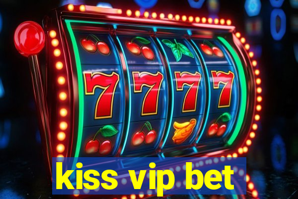 kiss vip bet